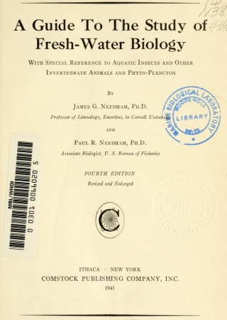 A guide to the study of fresh-water biology, with special reference to aquatic insects and other invertebrate animals and phyto-plankton, by James G. Needham and Paul R. Needham.