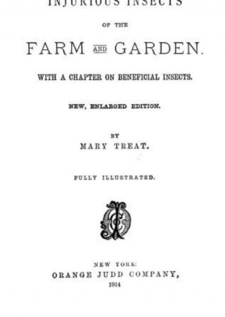 Injurious insects of the farm and garden. With a chapter on beneficial insects.