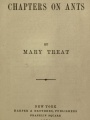 Chapters on ants,  by Mary Treat.
