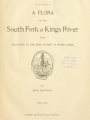 A flora of the South Fork of Kings River : from Millwood to the head waters of Bubbs Creek / by Alice Eastwood.