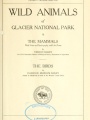 Wild animals of Glacier National Park. The mammals, with notes on physiography and life zones, by Vernon Bailey ... The birds, by Florence Merriam Bailey.